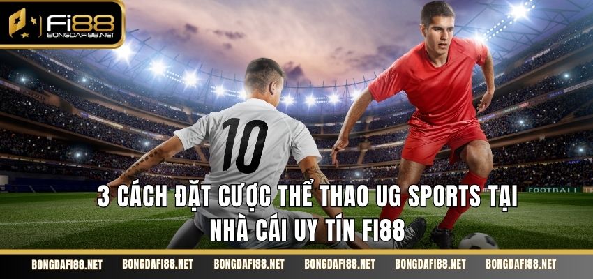 cách đặt cược thể thao UG Sports